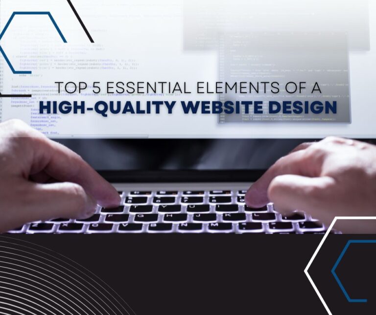 Top 5 Essential Elements of a High-Quality Website Design